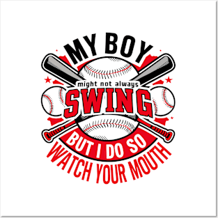 My Boy Might Not Always Swing But I Do So Watch Your Mouth Posters and Art